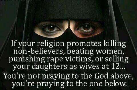 Muslim woman in a burka, captioned: 'If your religion promotes killing non-believers, beating women, punishing rape victims, or selling your daughters as wives at 12...You're not praying to the God above, you're praying to the one below.'