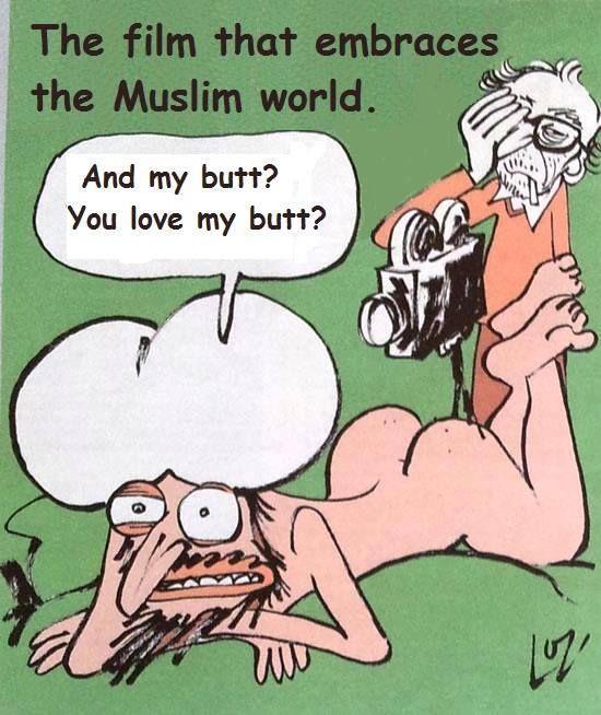 Mohammed cartoon: A naked Mohammed on a bed making a movie. The cameraman covers his face as the vain 'prophet' asks, 'And my butt? You love my butt?'