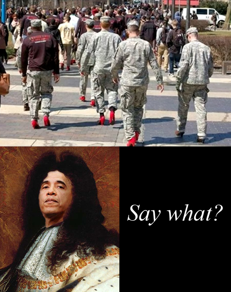 Temple University ROTC soldiers (cadets) forced to march in red heels. Picture of Barack Obama dressed as King Louis XIV, asking: saying: 'Say what?