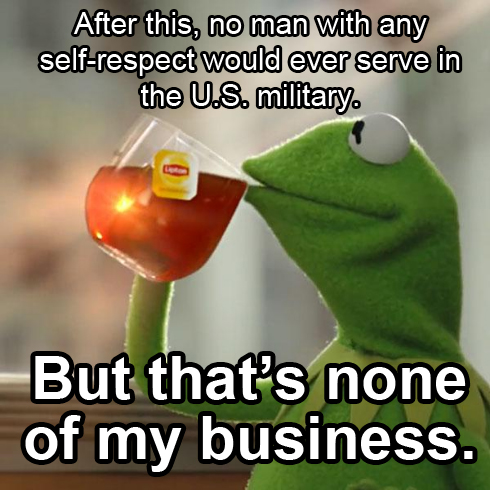 Kermit the Frog drinking Lipton Iced Tea: After this, no man with any self-respect would ever serve in the U.S. military. But that's none of my business.
