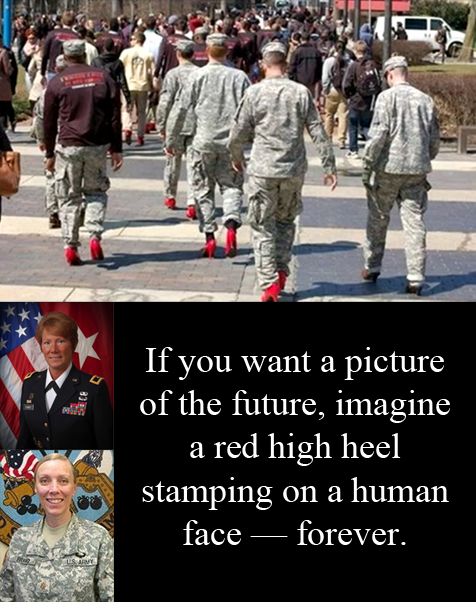 Temple University ROTC cadets forced to march in red high heels. Brigadier Peggy Combs and Major Michelle Bravo saying, 'If you want a picture of the future, imagine a red high heel stamping on a human face - forever.