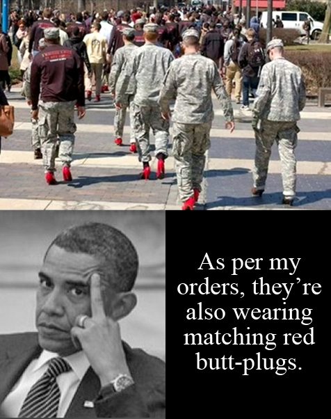 Temple University ROTC soldiers (cadets) forced to march in red heels. Picture of Barack Obama with extended middle finger, saying: 'As per my orders, they're also wearing matching butt-plugs.'