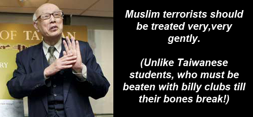 Joe Hung: Muslim terrorists should be treated very, very gently. (Unlike Taiwanese students, who must be beaten with billy clubs till their bones break!)
