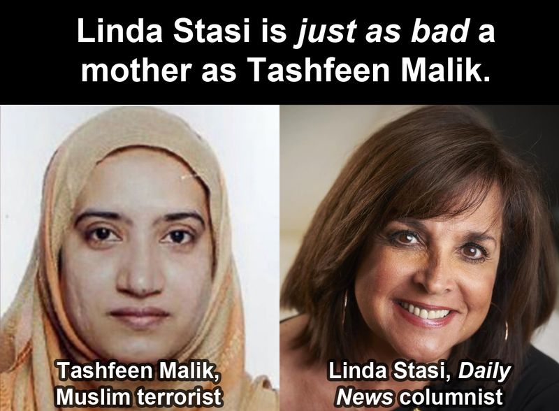 Tashfeen Malik (Muslim terrorist) and Linda Stasi (bottom-feeding Daily News columnist): Linda Stasi is JUST AS BAD a mother as Tashfeen Malik.
