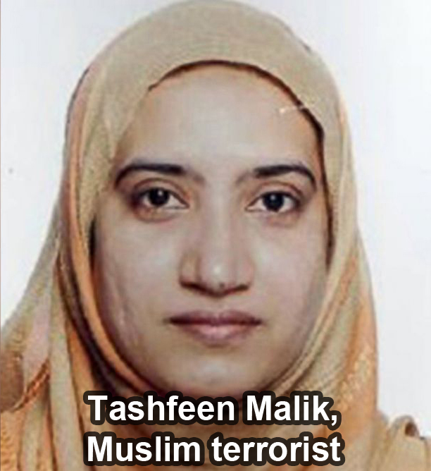 Tashfeen Malik: Muslim terrorist who, along with her husband, Syed Rizwan Farook, slaughtered 14 people during the December 2, 2015 terrorist attack in San Bernardino.
