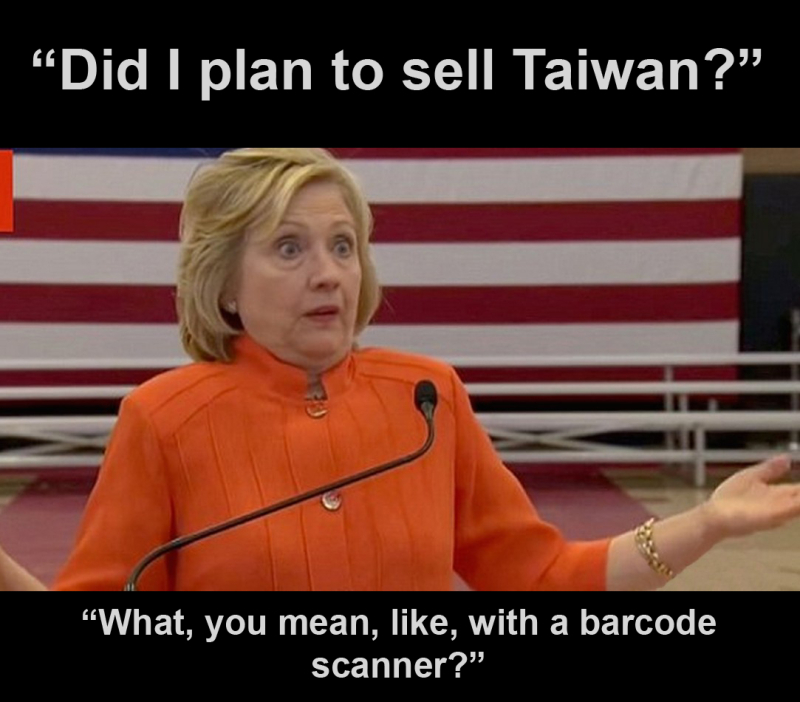 Hillary Clinton: 'Did I plan to sell Taiwan? What, you mean, like, with a barcode scanner?'